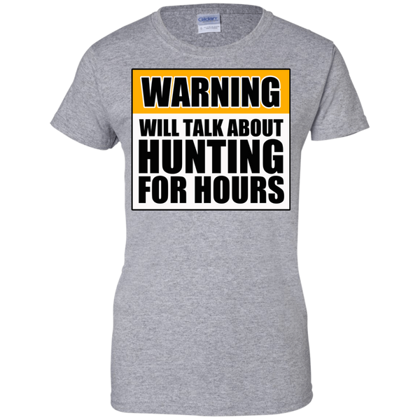 Warning Will Talk About Hunting For Hours Ladies Custom 100% Cotton T-Shirt