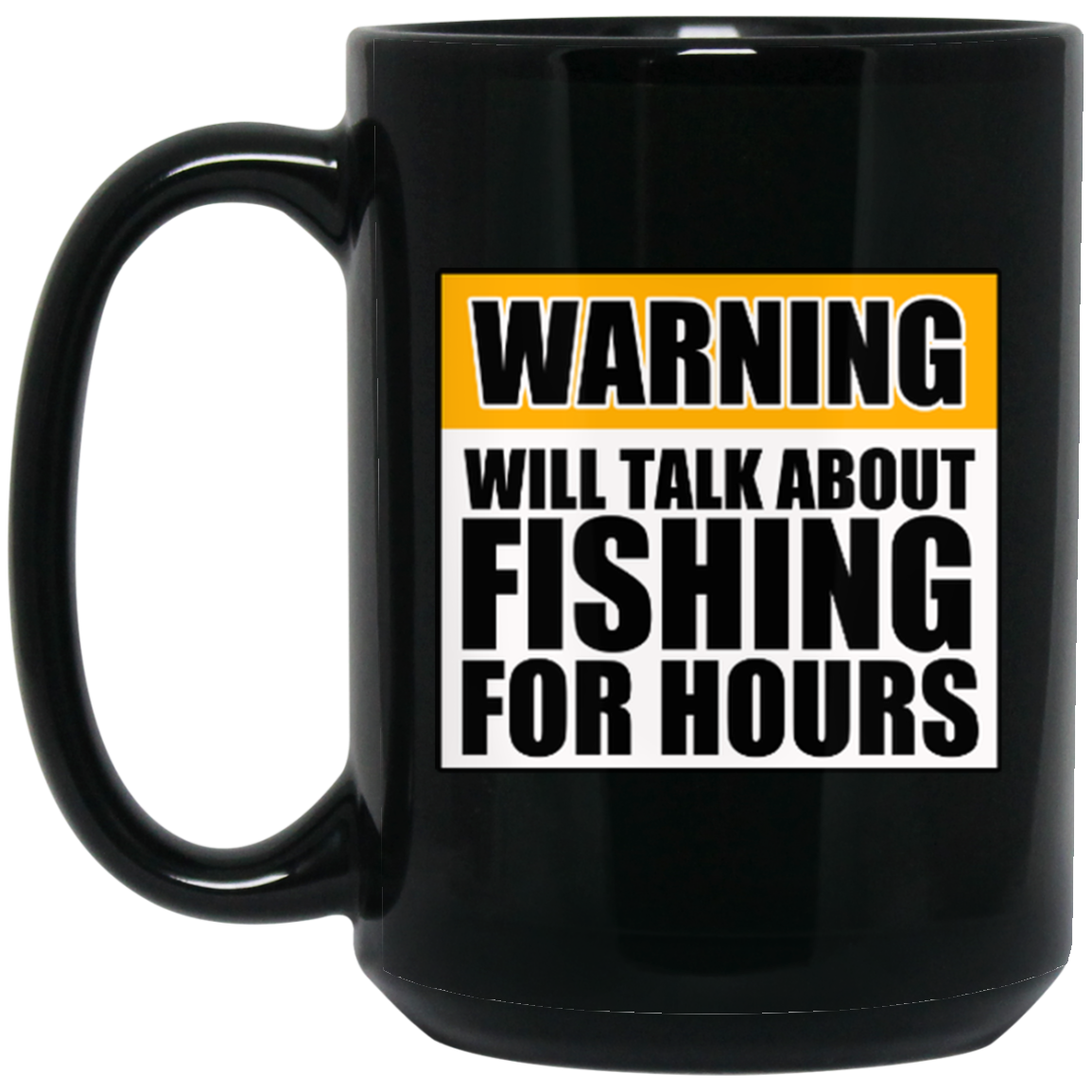 Will Talk About Fishing For Hours 15 oz. Black Mug