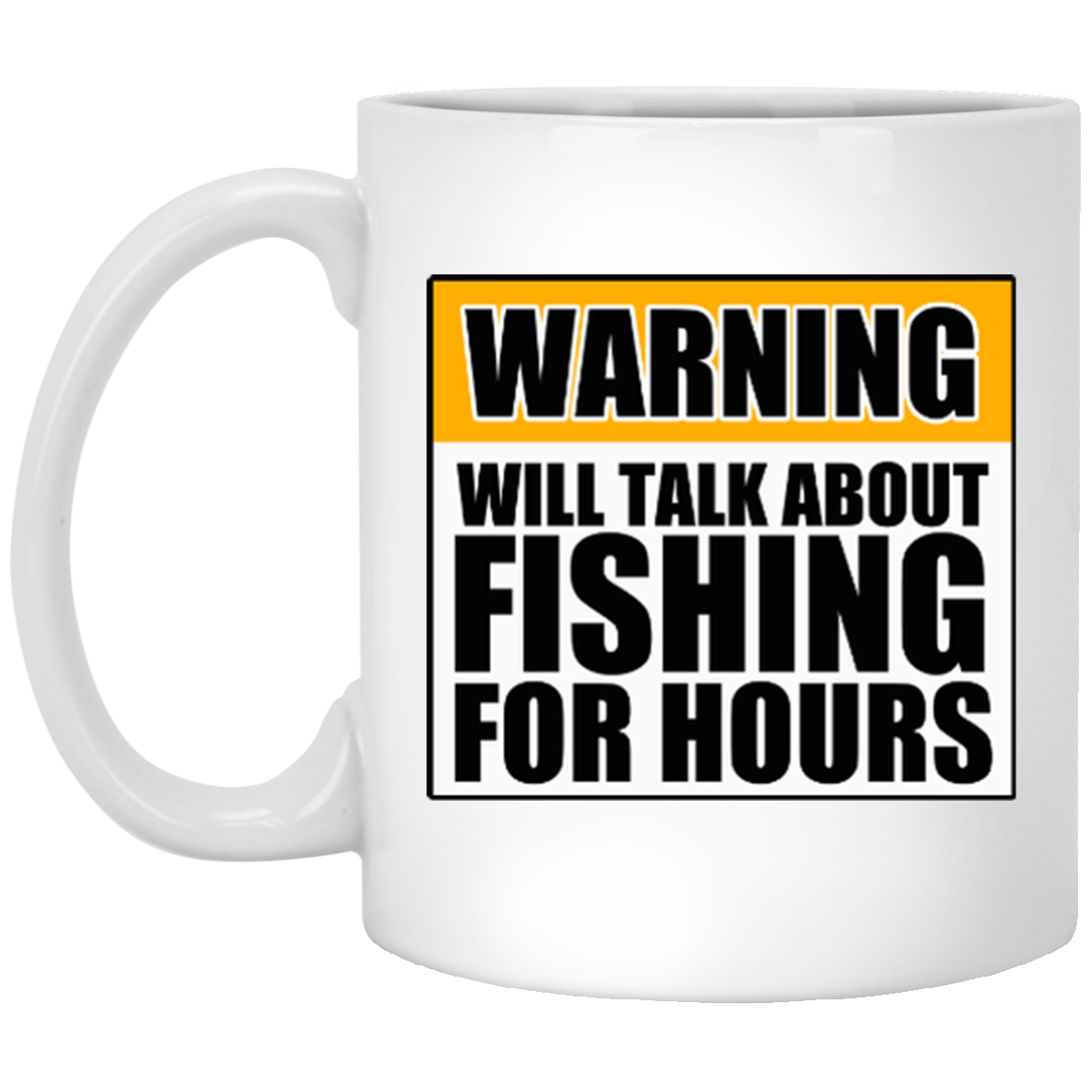 Will Talk About Fishing For Hours 11 oz. White Mug