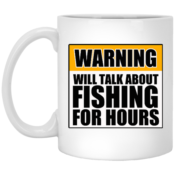 Will Talk About Fishing For Hours 11 oz. White Mug