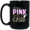 "Pretty In Pink. Lethal In Camo" 15 oz. Black Mug