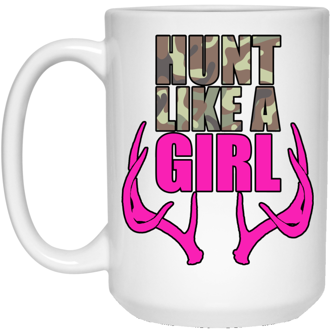 "Hunt Like A Girl" 15oz White Coffee Mug