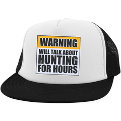 Warning Will Talk About Hunting For Hours Trucker Hat with Snapback