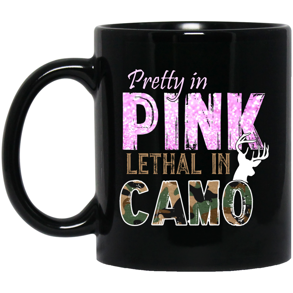 "Pretty In Pink. Lethal In Camo" 11 oz. Black Mug