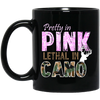 "Pretty In Pink. Lethal In Camo" 11 oz. Black Mug