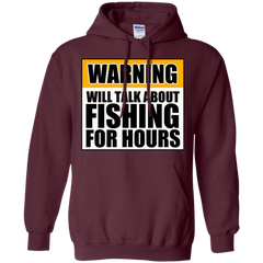 Will Talk About Fishing For Hours Pullover Hoodie 8 oz
